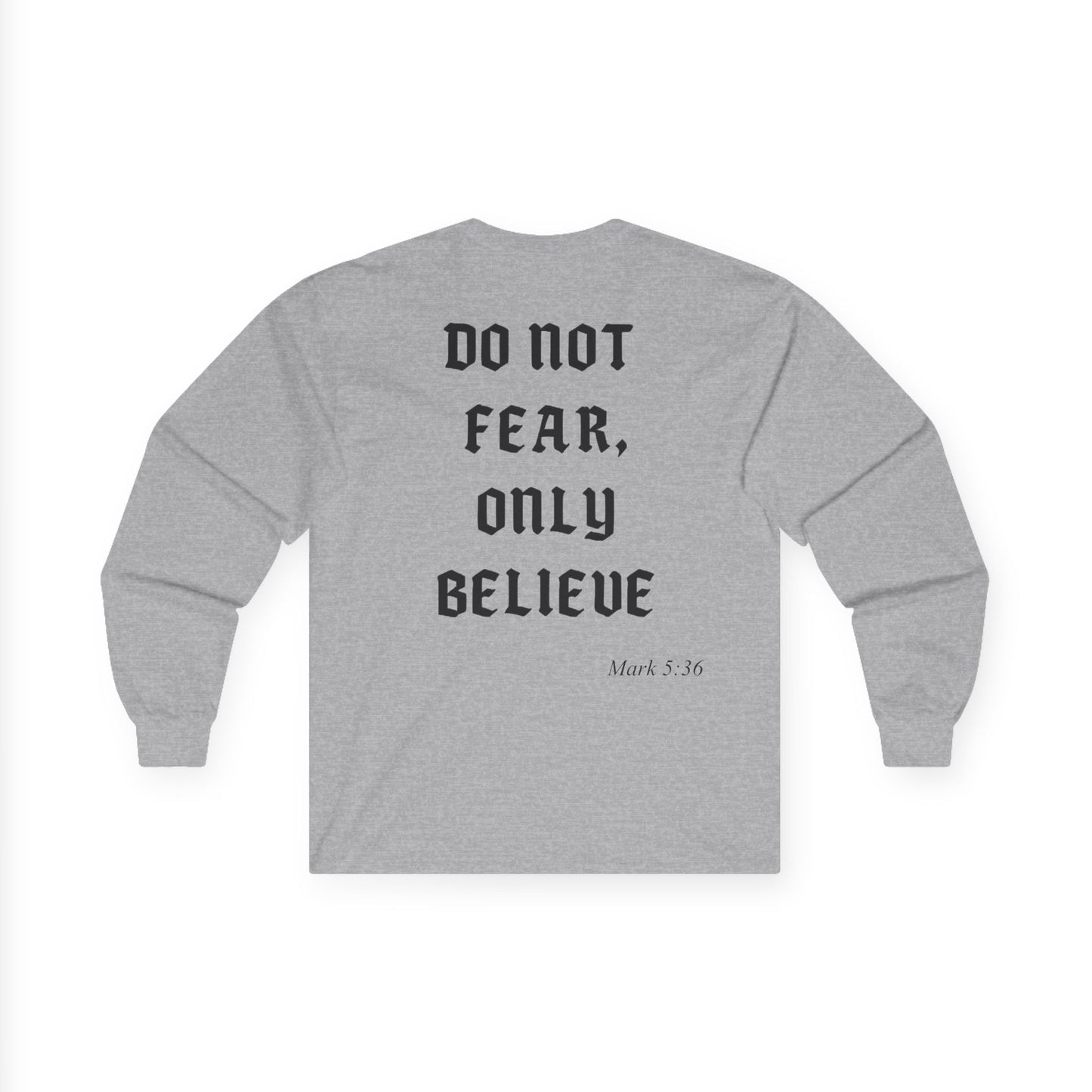 Unisex Sweatshirt - Do Not Fear, Only Believe